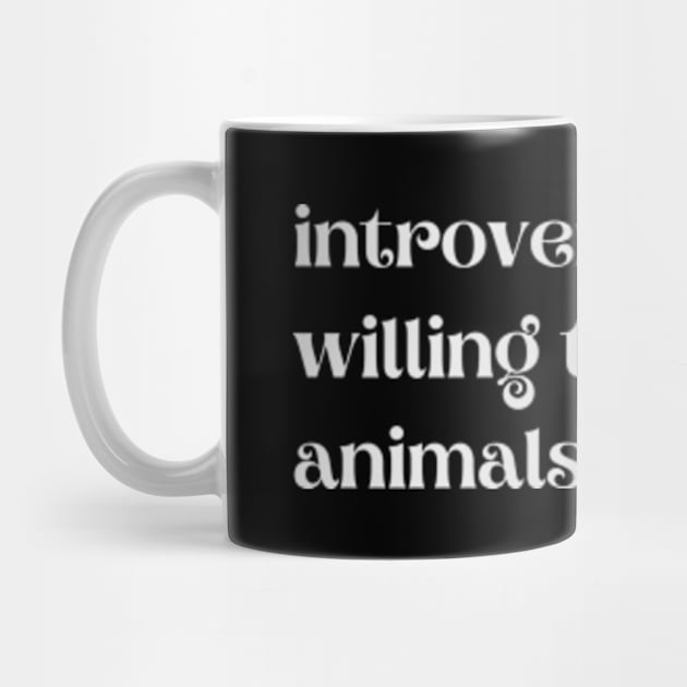 Introverted But Willing To Discuss Animals - Funny Quotes by Celestial Mystery